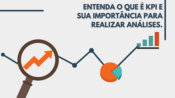 Entenda o que é KPI e sua importância para realizar análises.