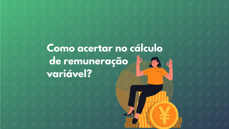 Como acertar no cálculo de remuneração variável?