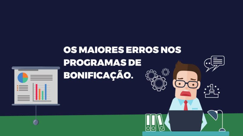 Os maiores erros nos programas de bonificação.