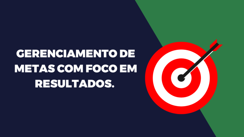 Gerenciamento de metas com foco em resultados.