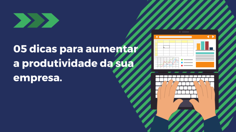 05 dicas para aumentar a produtividade da sua empresa.