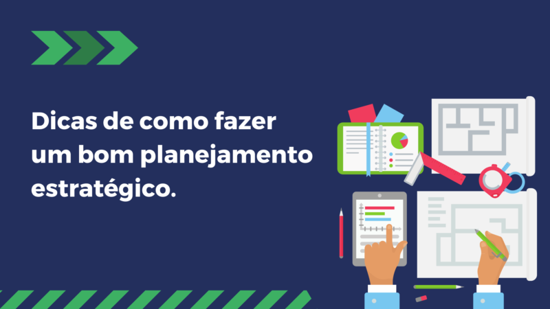 Dicas de como fazer um bom planejamento estratégico.