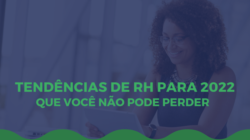 Tendências de RH para 2022 que você não pode perder