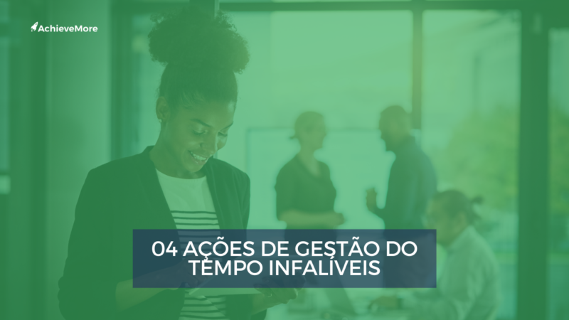 04 ações de gestão do tempo infalíveis.