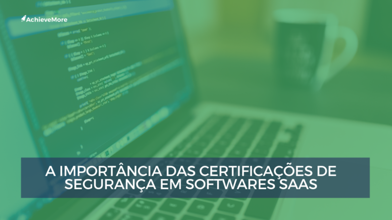 The importance of security certifications in SaaS software.