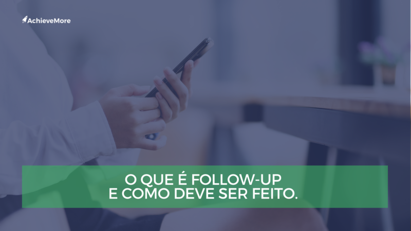 O que é Follow-up e como deve ser feito.