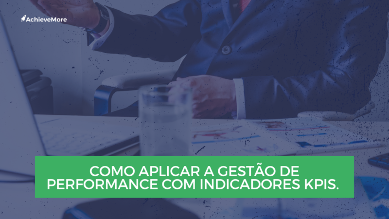 How to apply performance management with KPIs.