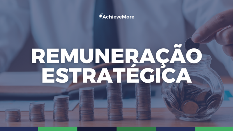 Como a Remuneração Estratégica pode impactar na sua empresa?