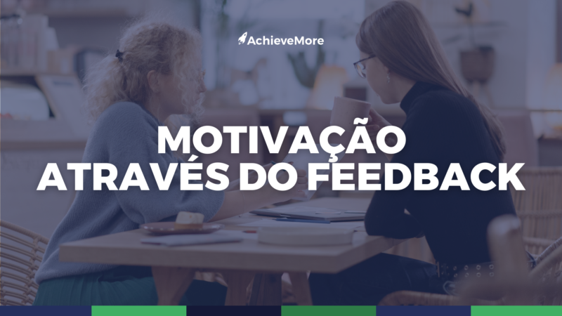 05 dicas para manter a equipe motivada através do feedback.