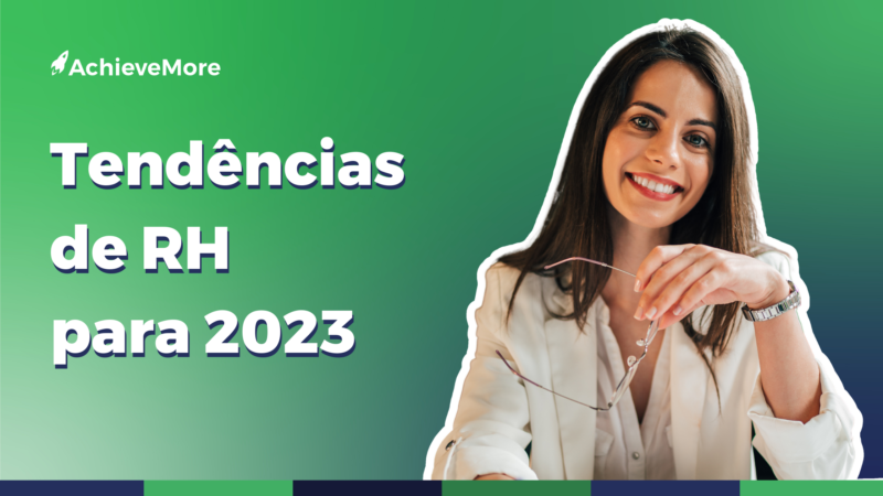 Tendências de RH para 2023: conheça algumas das principais!