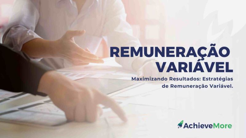 Maximizando Resultados: Estratégias de Remuneração Variável.